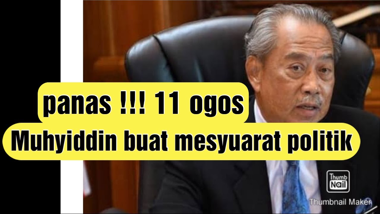 Panas !!! 1 ogos, Muhyiddin buat mesyuarat politik.
