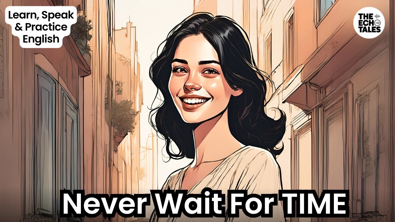 Never Wait For Perfect Moment | Learn English Through Story | English Story for Learning English