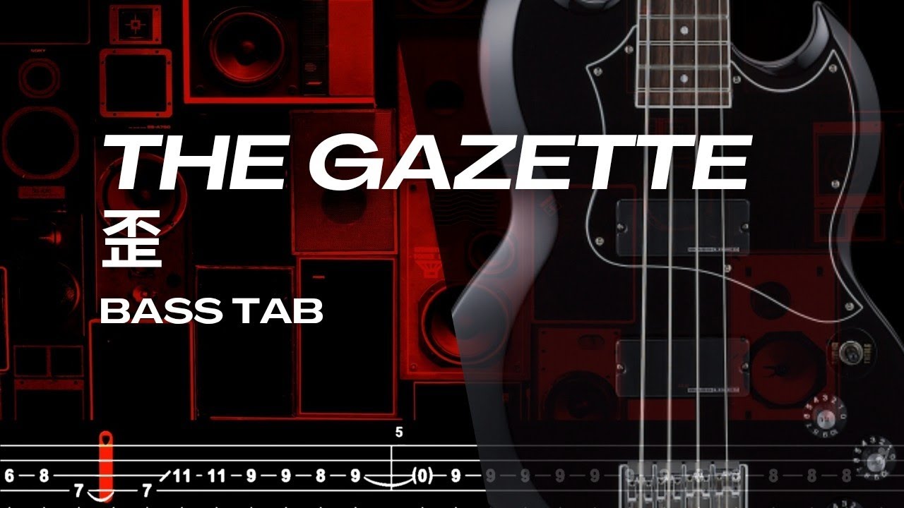 歪 / THE GAZETTE【BASS TAB】