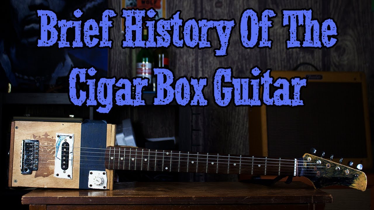 A Brief History of the Cigar Box Guitar - How improvised Instruments Built American Music