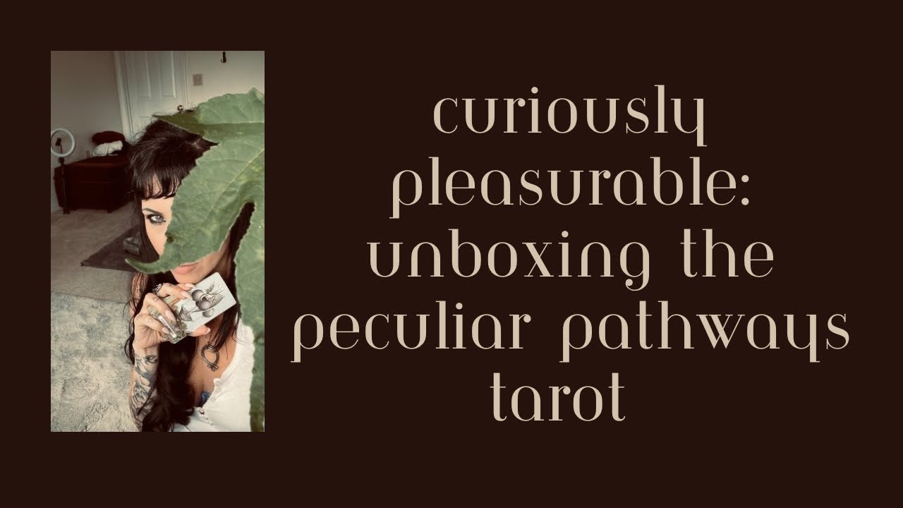 Curiously Pleasurable: Unboxing the Peculiar Pathways Tarot