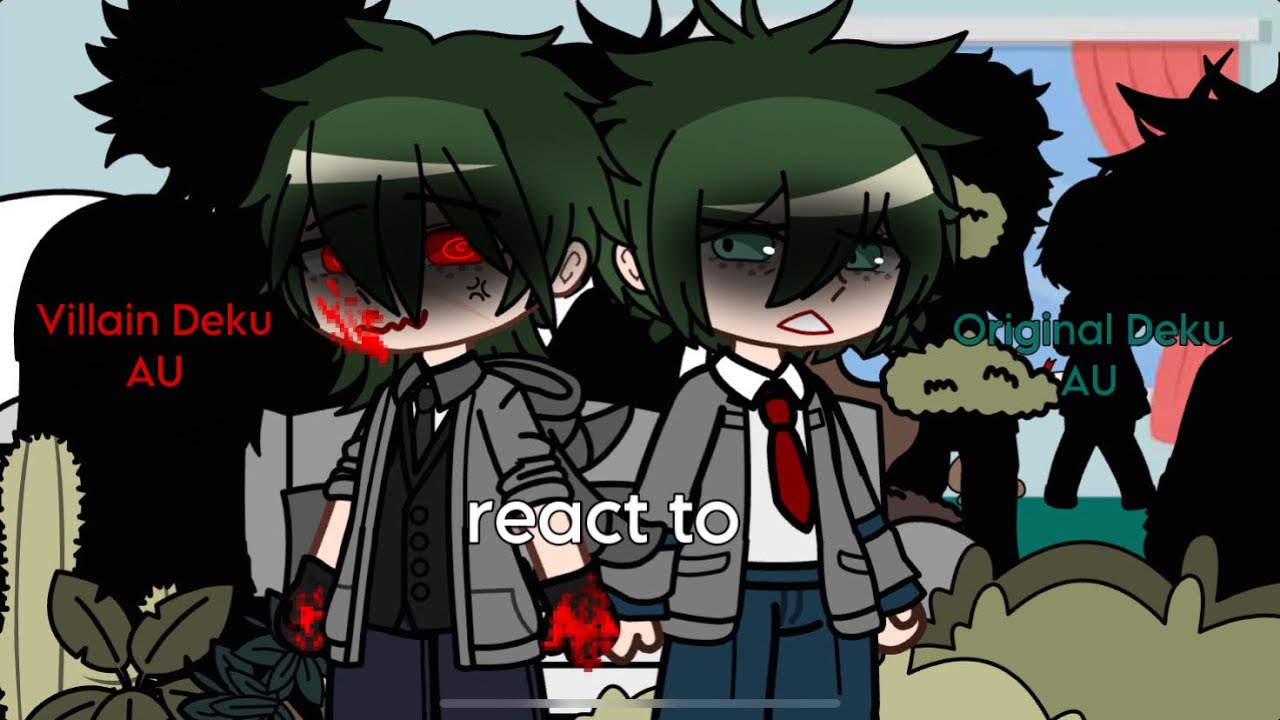 Villain Deku AU react to Original Deku AU. [1/2]