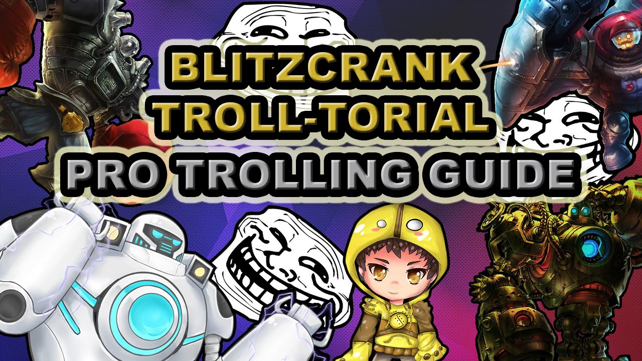BLITZCRANK TROLL-TORIAL [Trolling Guide]