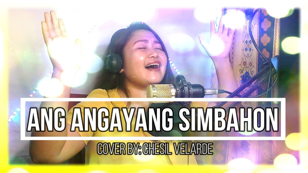 Ang Angayang Simbahon Ko | Walay Makatandi (Cover) by Chesil Velarde
