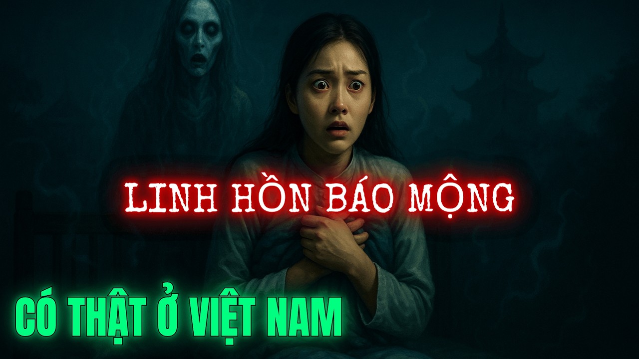 10 Chuyện Linh Hồn Về Báo Mộng Có Thật Ở Việt Nam (Rợn Người!)