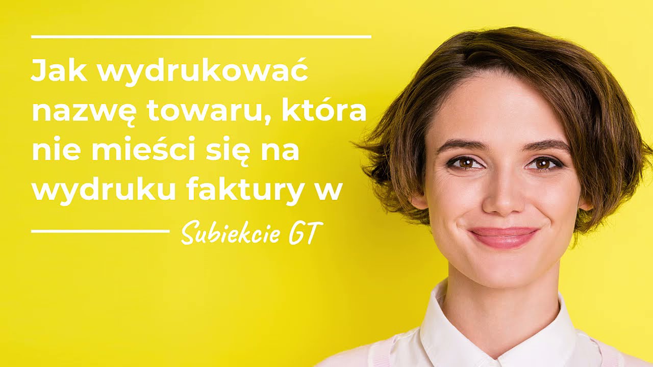 Jak wydrukować nazwę towaru, która nie mieści się na wydruku faktury w Subiekcie GT?