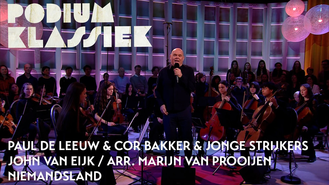 Paul de Leeuw, Cor, Jonge Strijkers - J. van Eijk / M. van Prooijen - Niemandsland | Podium Klassiek