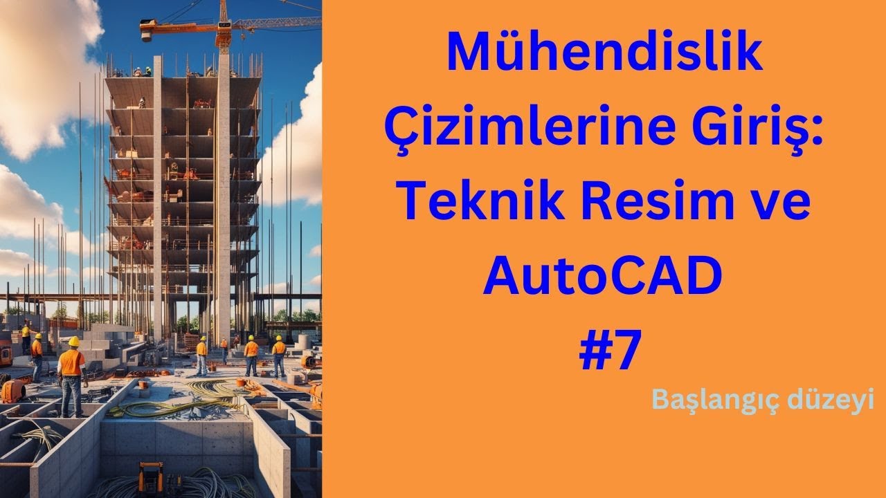 Mühendislik Çizimleri :Teknik Resim ve Autocad #7 |Sıfırdan İleri Seviye İnşaat Mühendisliği Eğitimi