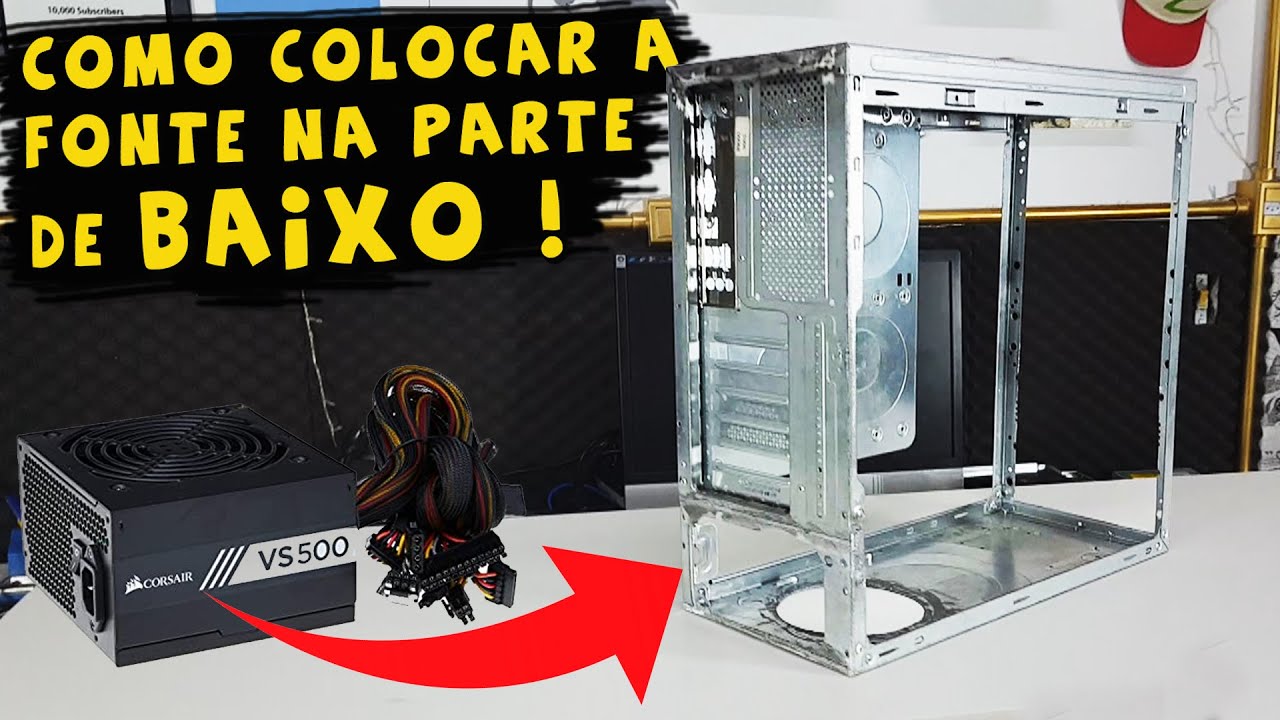 COMO MUDAR A FONTE PARA PARTE DE BAIXO DO GABINETE (CASEMOD CS:GO)