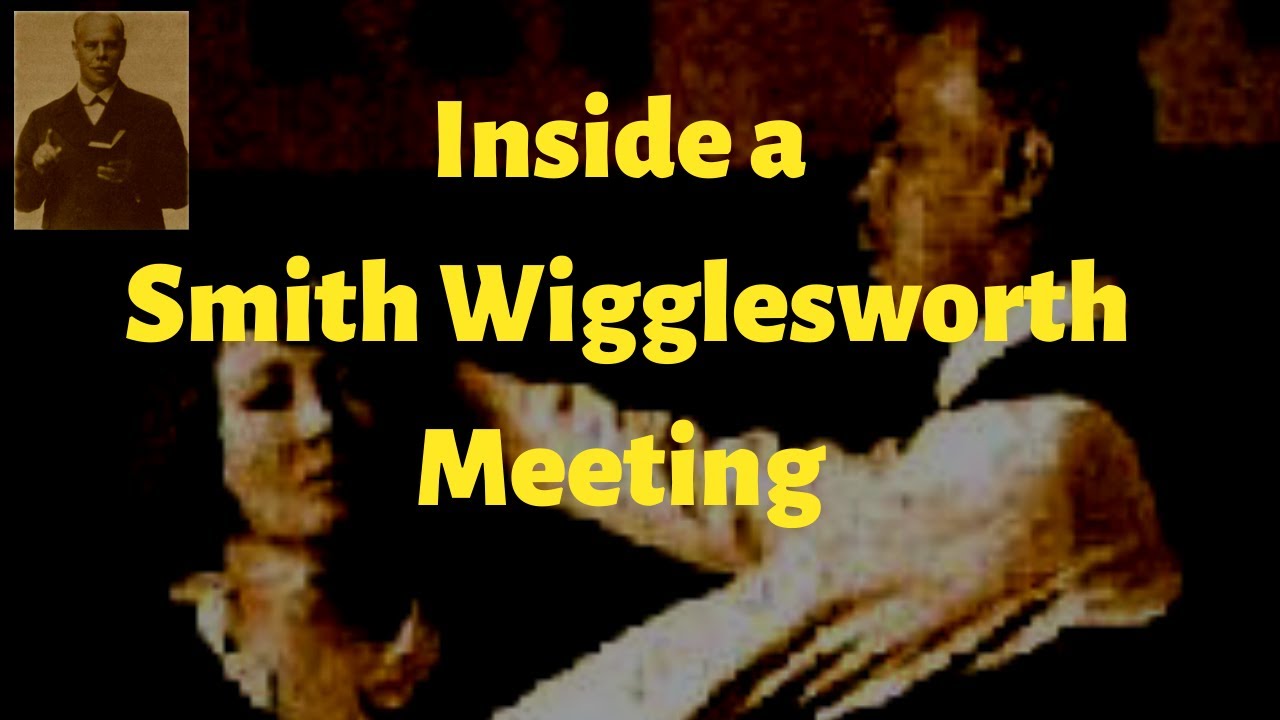 Inside a Smith Wigglesworth Meeting