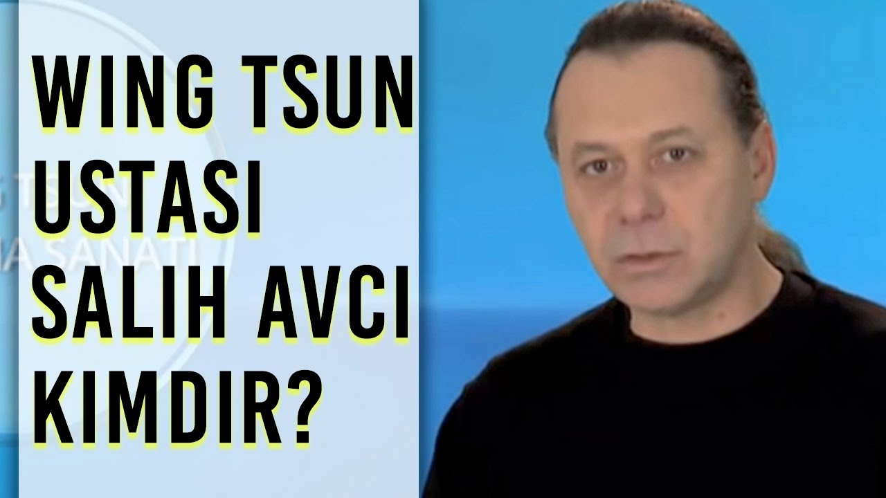 Wing Tsun ustası Salih Avcı Kimdir?