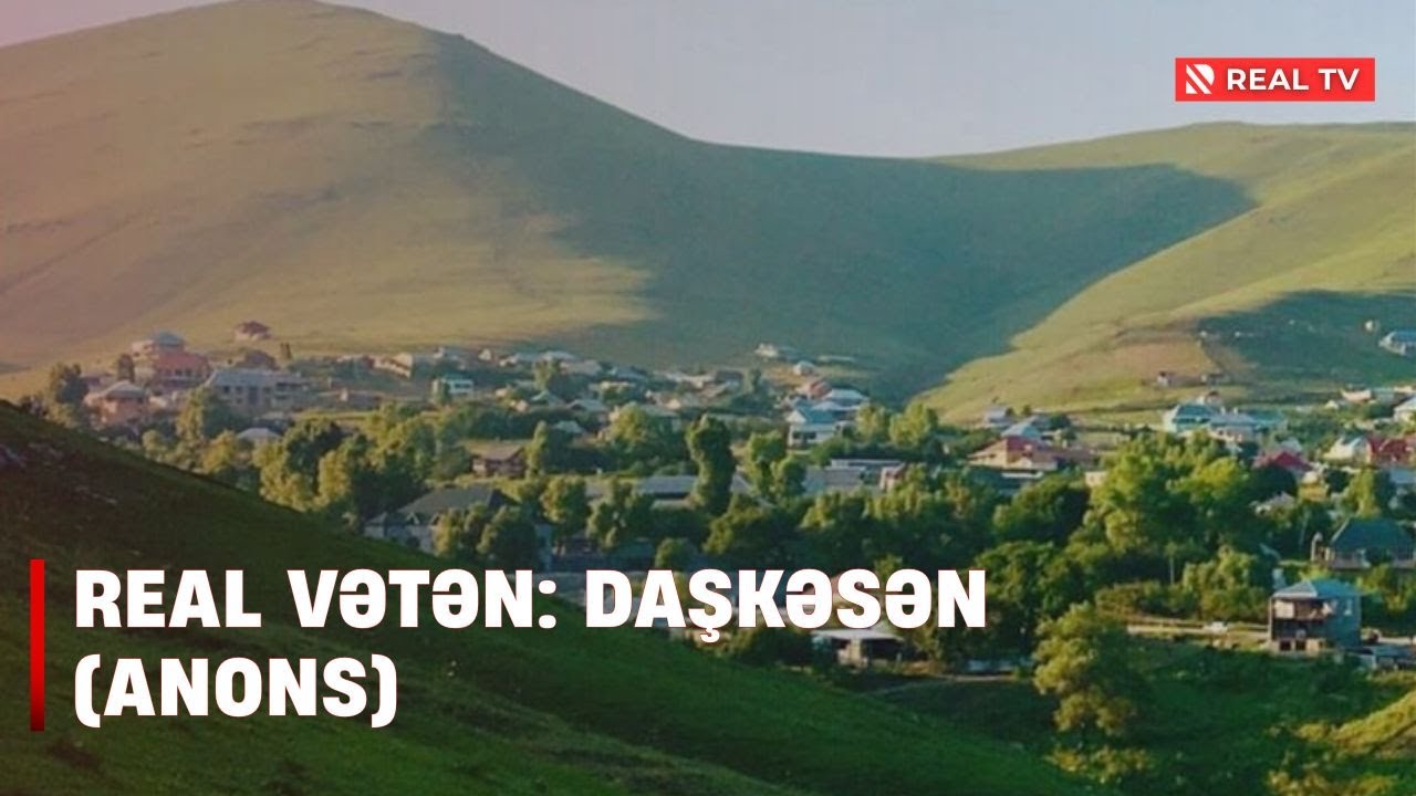 Real Vətən: Daşkəsən (Anons)