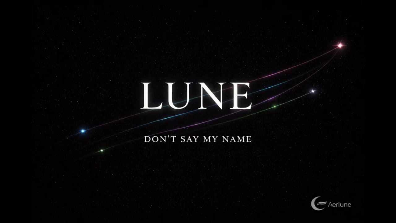 Don’t Say My Name / LUNE