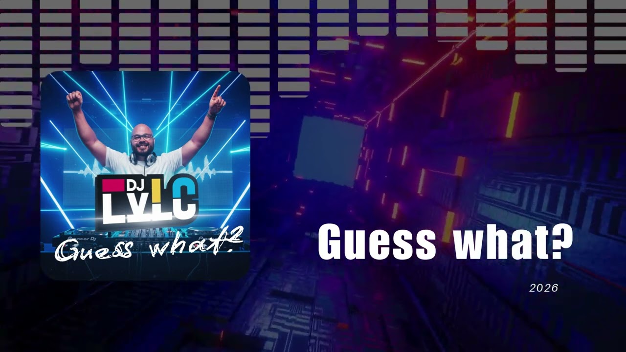 LVLC - Guess what? (Extended Edit)