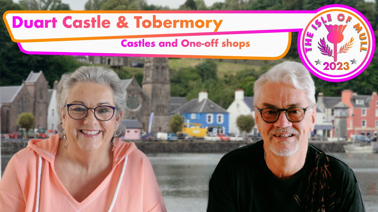 2023 Isle of Mull EP6 Duart Castle & Tobermory (The Majestic Line)