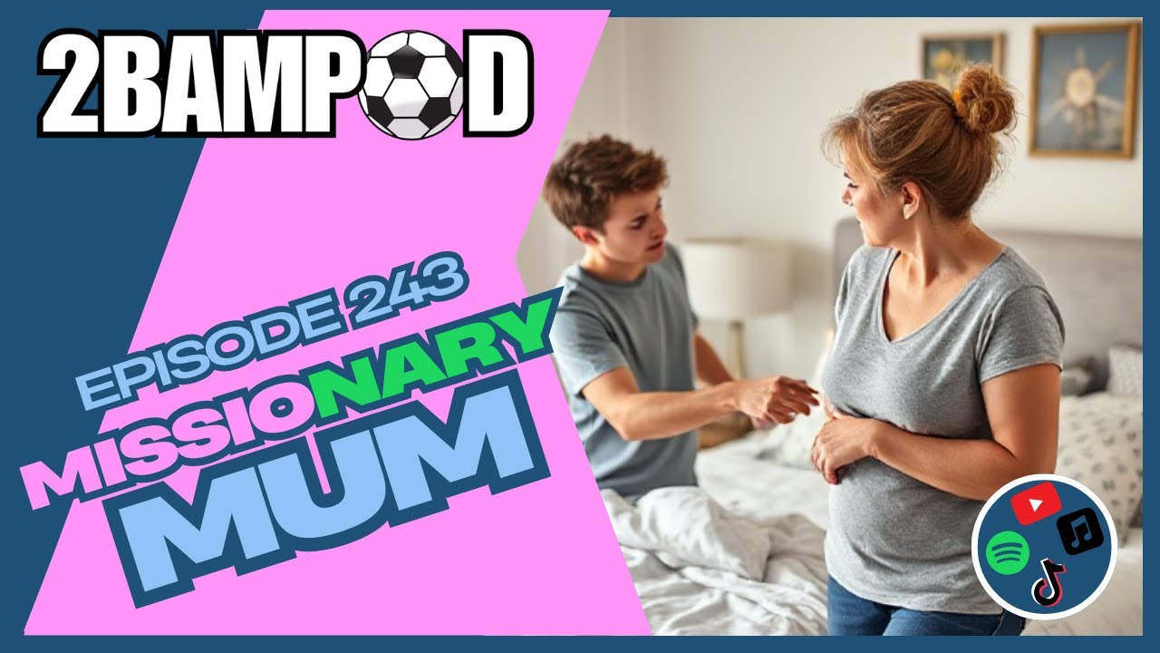 2Bampod #243 - Missionary Mum