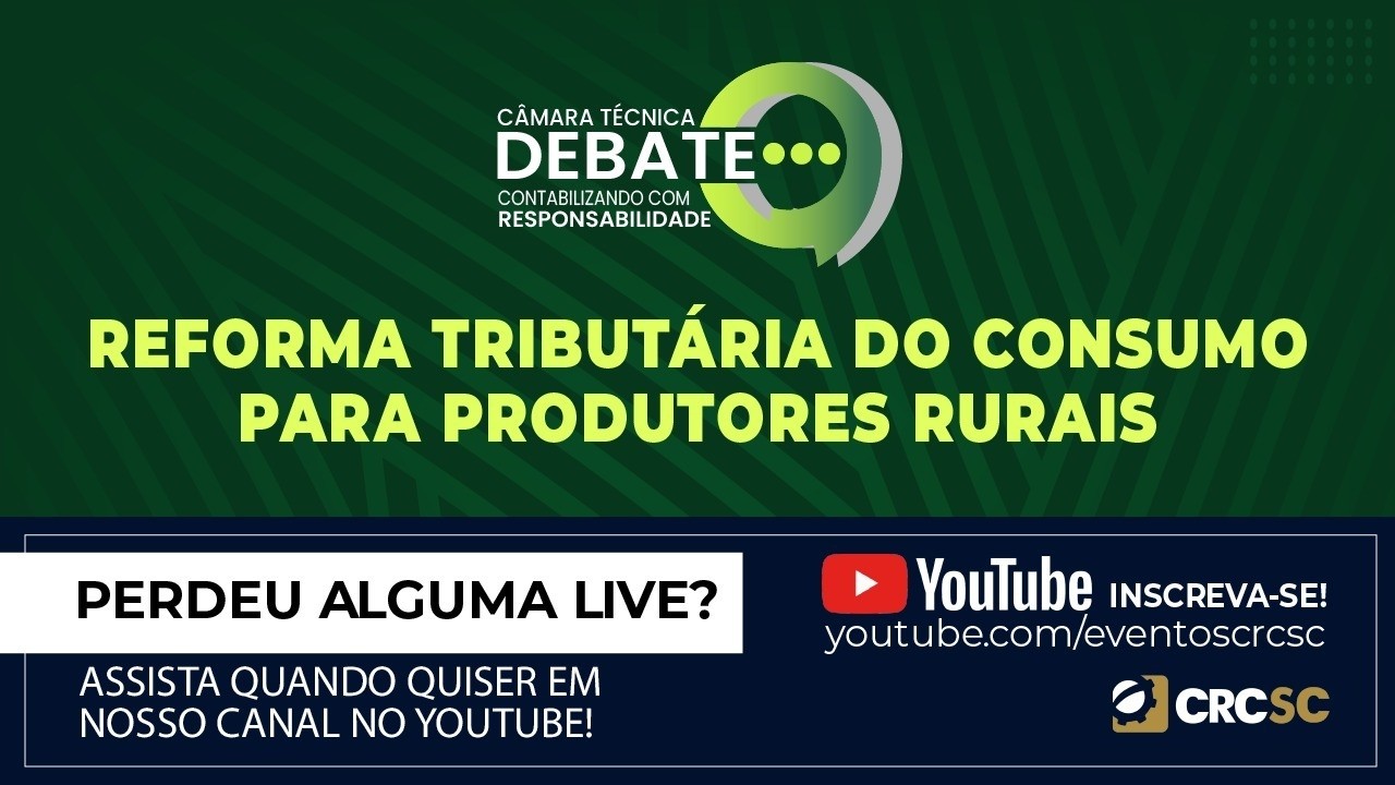 C&acirc;mara T&eacute;cnica Debate &ldquo;Reforma Tribut&aacute;ria do Consumo para Produtores Rurais&rdquo;