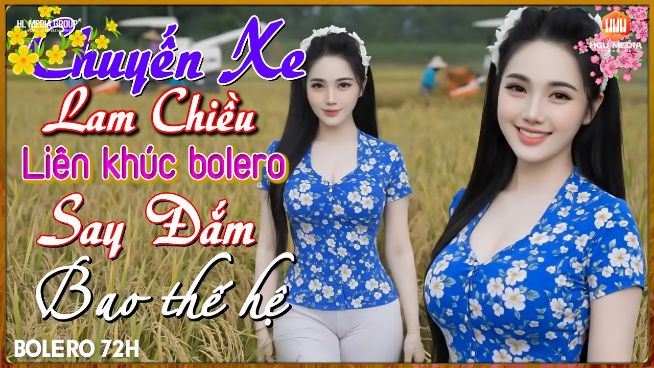 Chuyến Xe Lam Chiều, LK Nhạc Bolero Song Ca Ngọt Lịm, Nhạc Trữ Tình Say Đắm Bao Thế Hệ, Bolero 72H