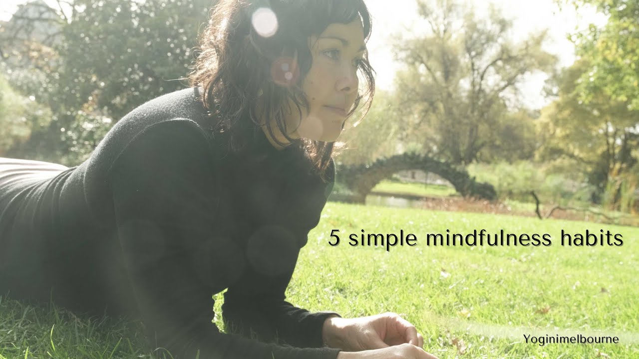 5 simple mindfulness habits to create ease & spaciousness