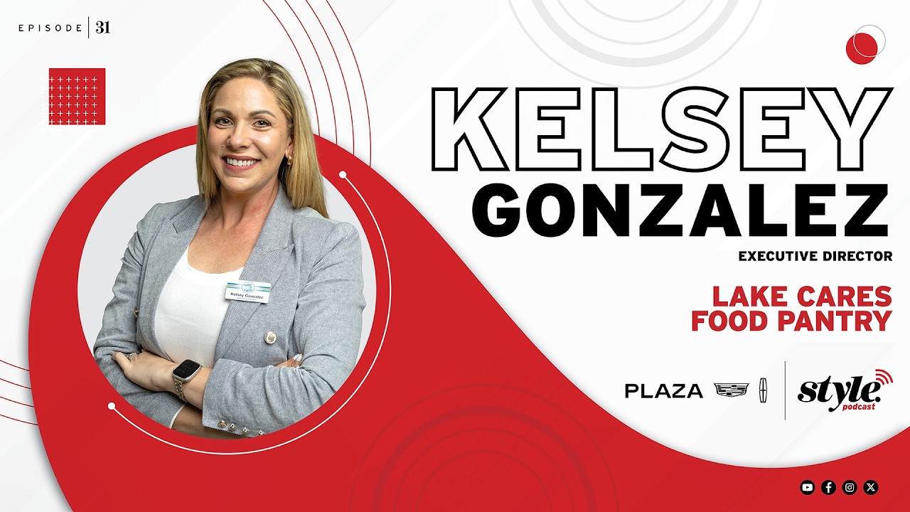 The Style Podcast: Kelsey Gonzalez, Executive Director of Lake Cares Food Pantry