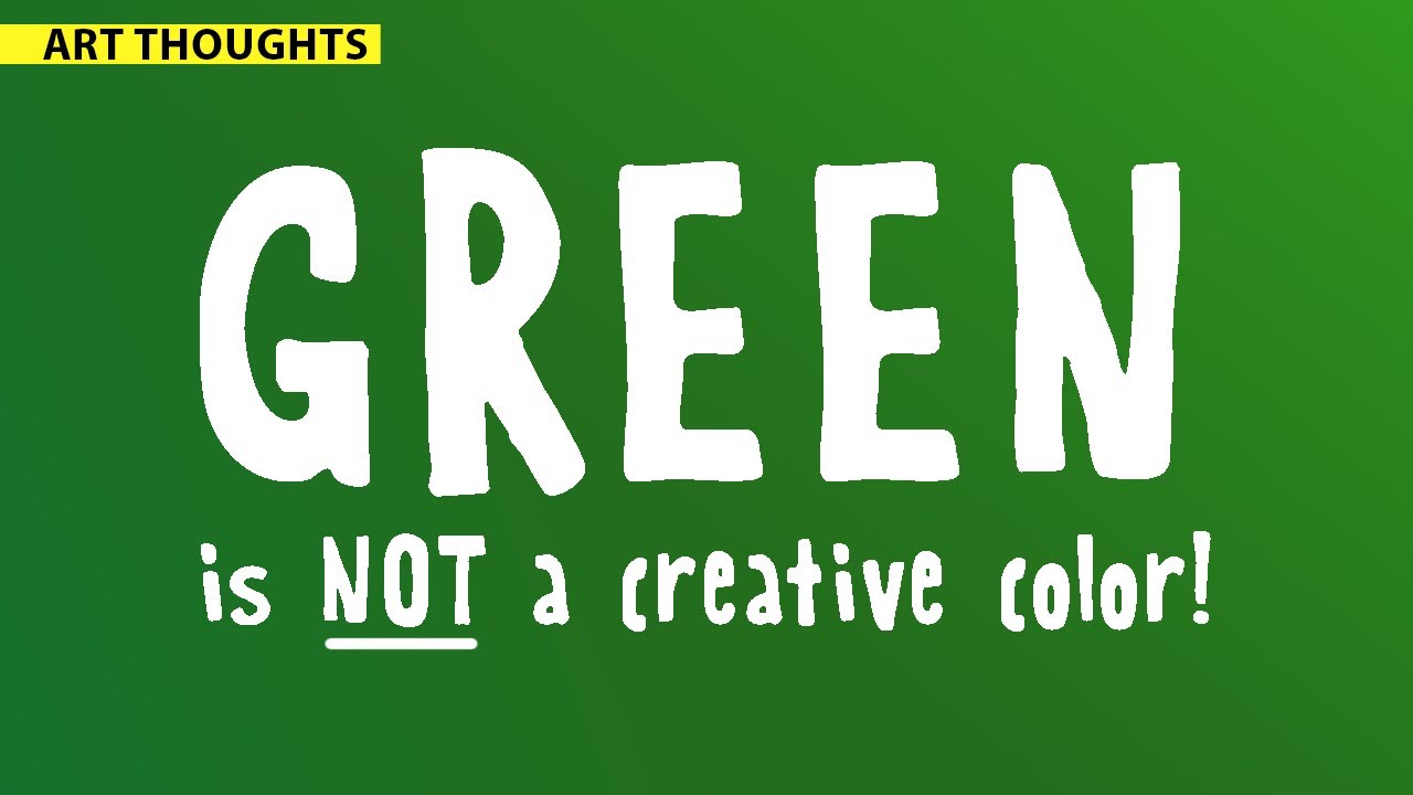 Why is Green the Worst Color? [Art Thoughts]