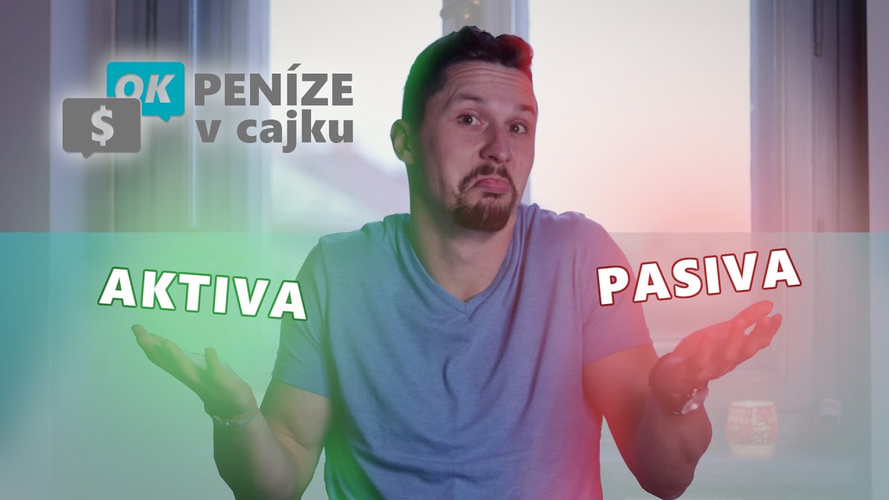 Peníze v cajku - Aktiva vs Pasiva
