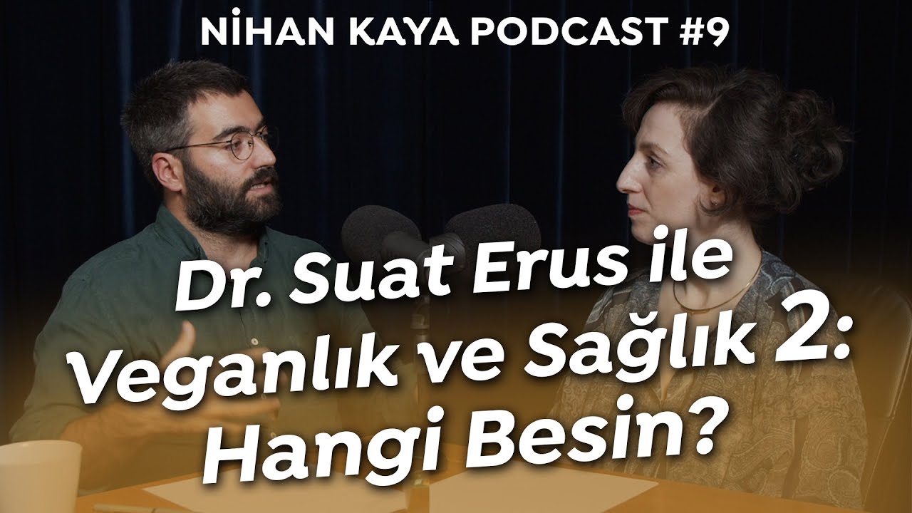 Veganlık ve Sağlık 2: Hangi Besin? Nasıl Beslenmeliyiz: Protein, Demir, B12'yi Nereden Alacağız?