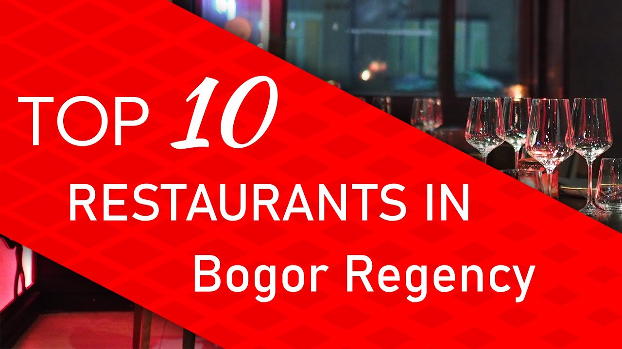 Top 10 best Restaurants in Bogor Regency, Indonesia