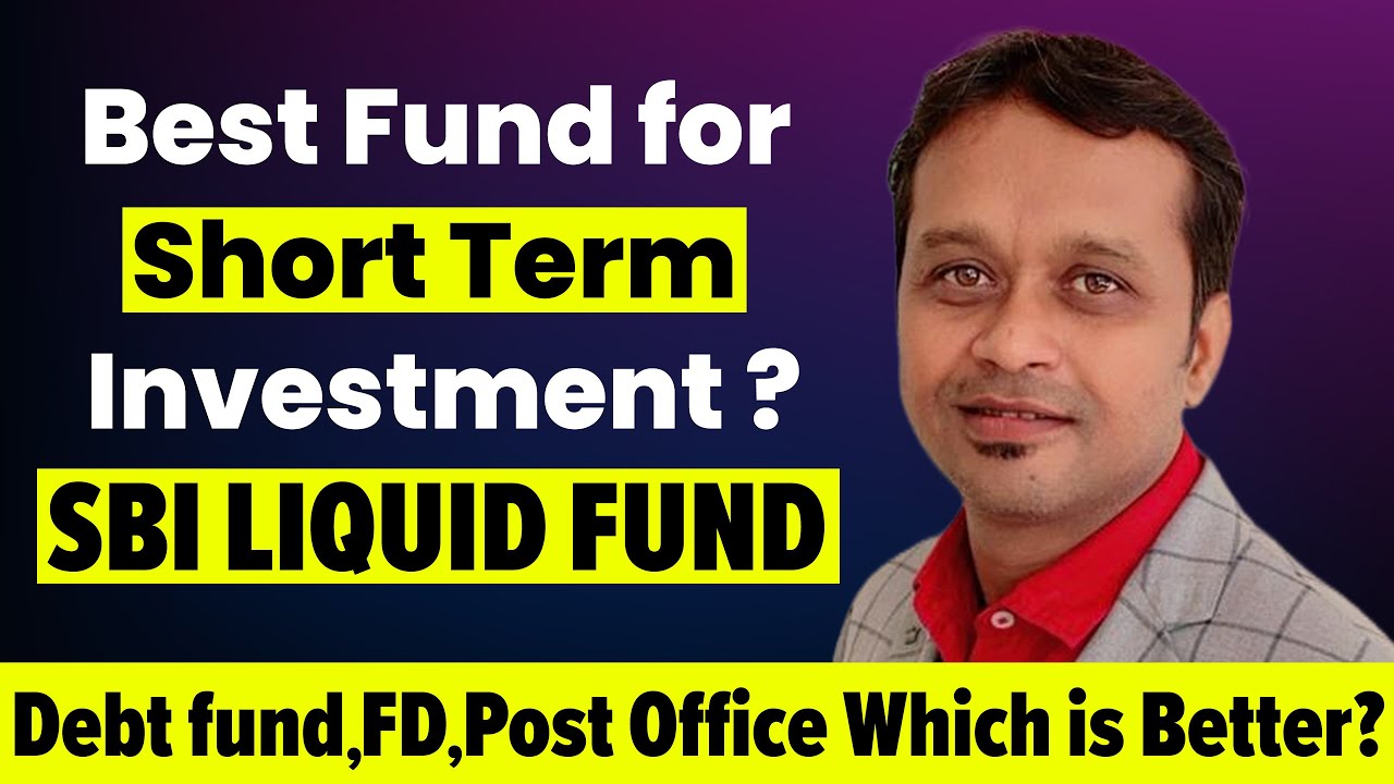 Best fund for Short Term investment ? Debt fund, FD , Post office which is better option?