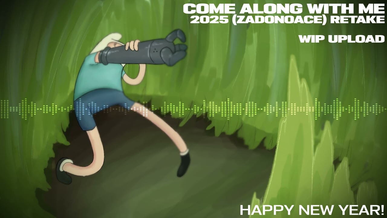 (WIP UPLOAD) Come Along With Me: ZADONOACE RETAKE