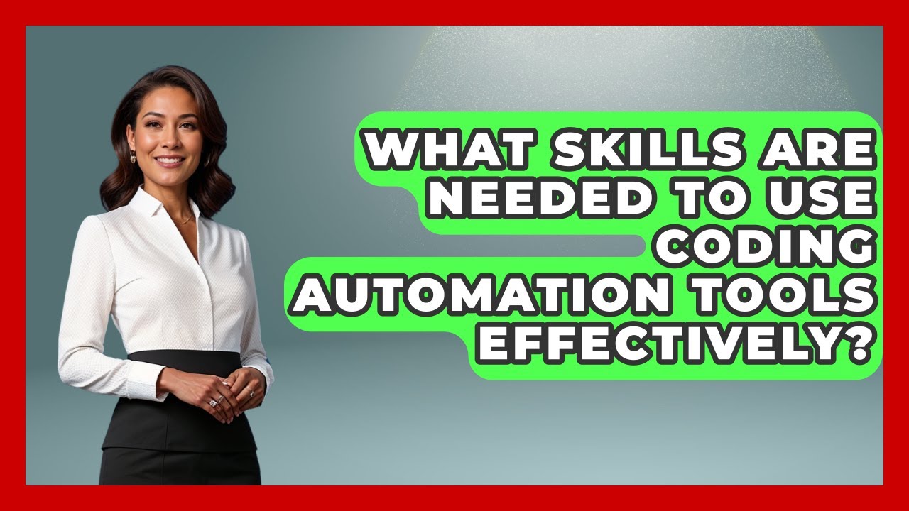 What Skills Are Needed to Use Coding Automation Tools Effectively? - Learning To Code With AI
