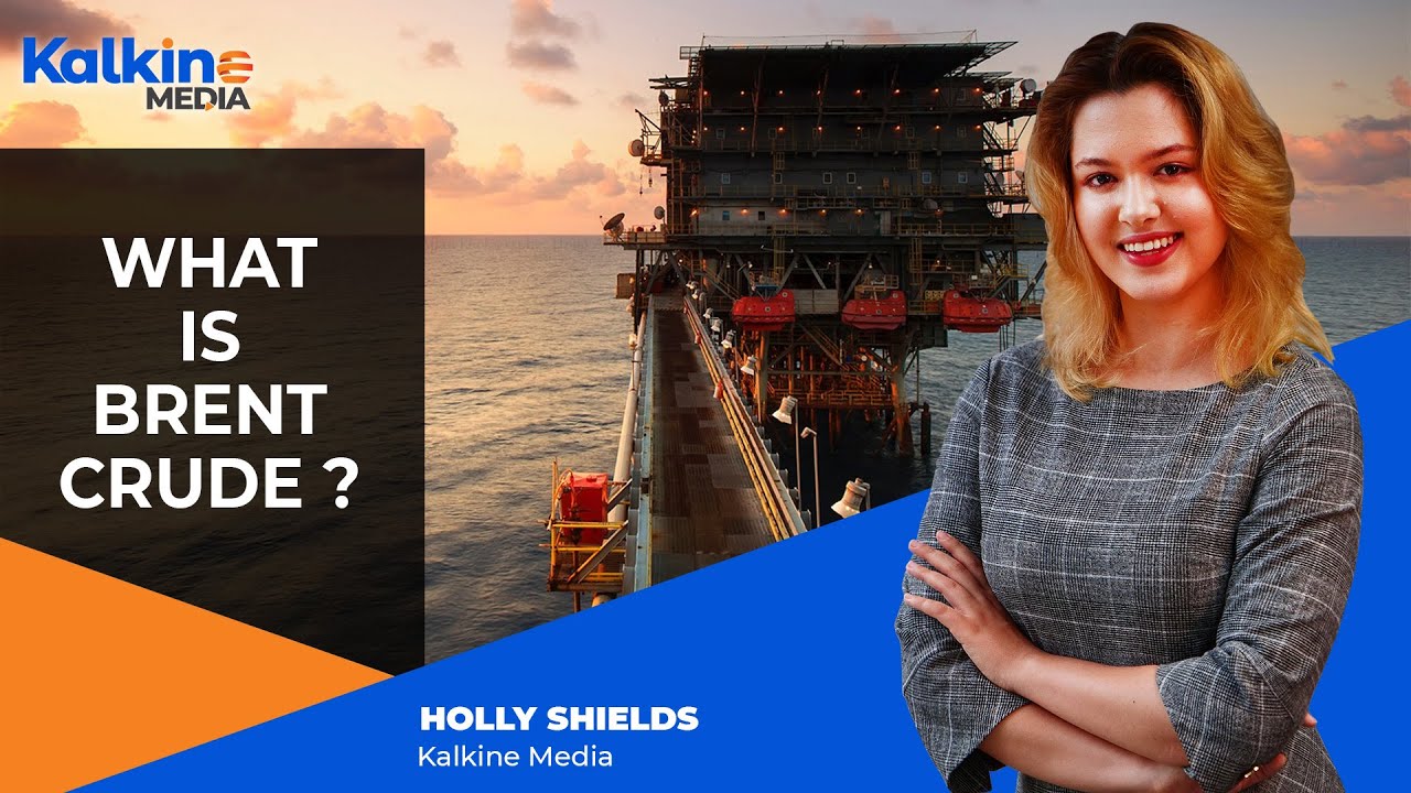 What is Brent Crude? - Brent Crude Oil Trading - kalkine Media