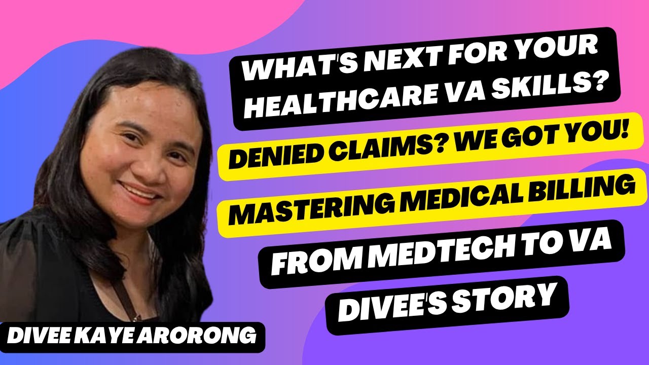 What's Next For Your Healthcare VA Skills? Mastering Medical Billing with Ms. Divee Kaye Arorong