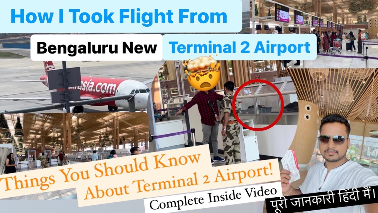 How To Take Flight From Bengaluru Terminal 2 New Airport | My Experience And Journey From Terminal 2
