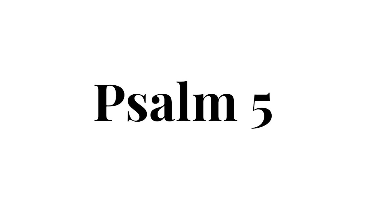 Psalm 5 - Hymn
