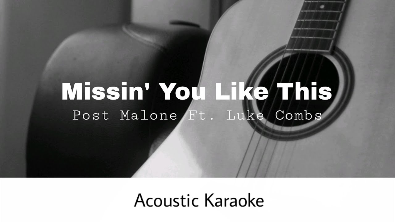 Post Malone Ft. Luke Combs - Missin' You Like This (Acoustic Karaoke)