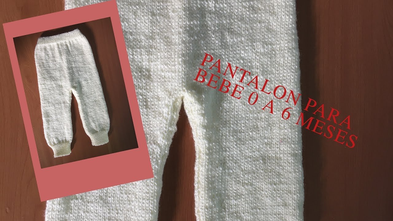 Cómo tejer pantalón para bebé en 2 agujas. MUY FÁCIL. (0 a 6 meses)