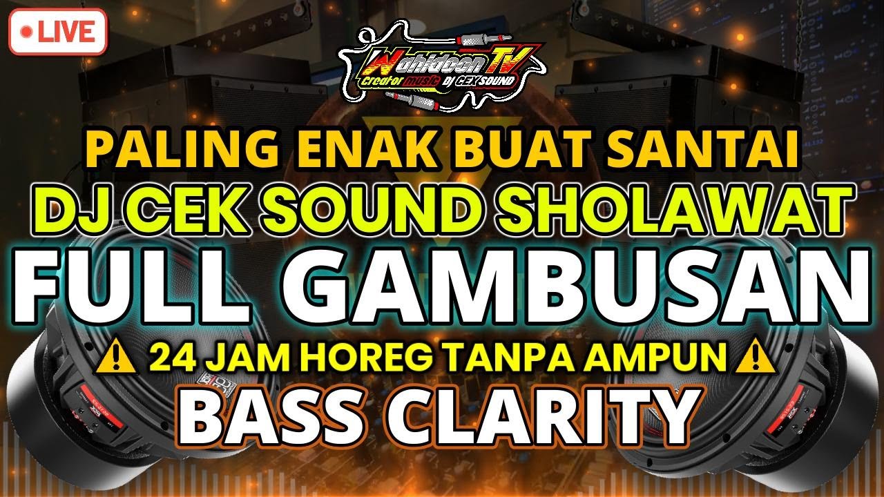 DJ CEK SOUND SHOLAWAT FULL GAMBUSAN | 24 JAM HOREG TANPA AMPUN 🔥