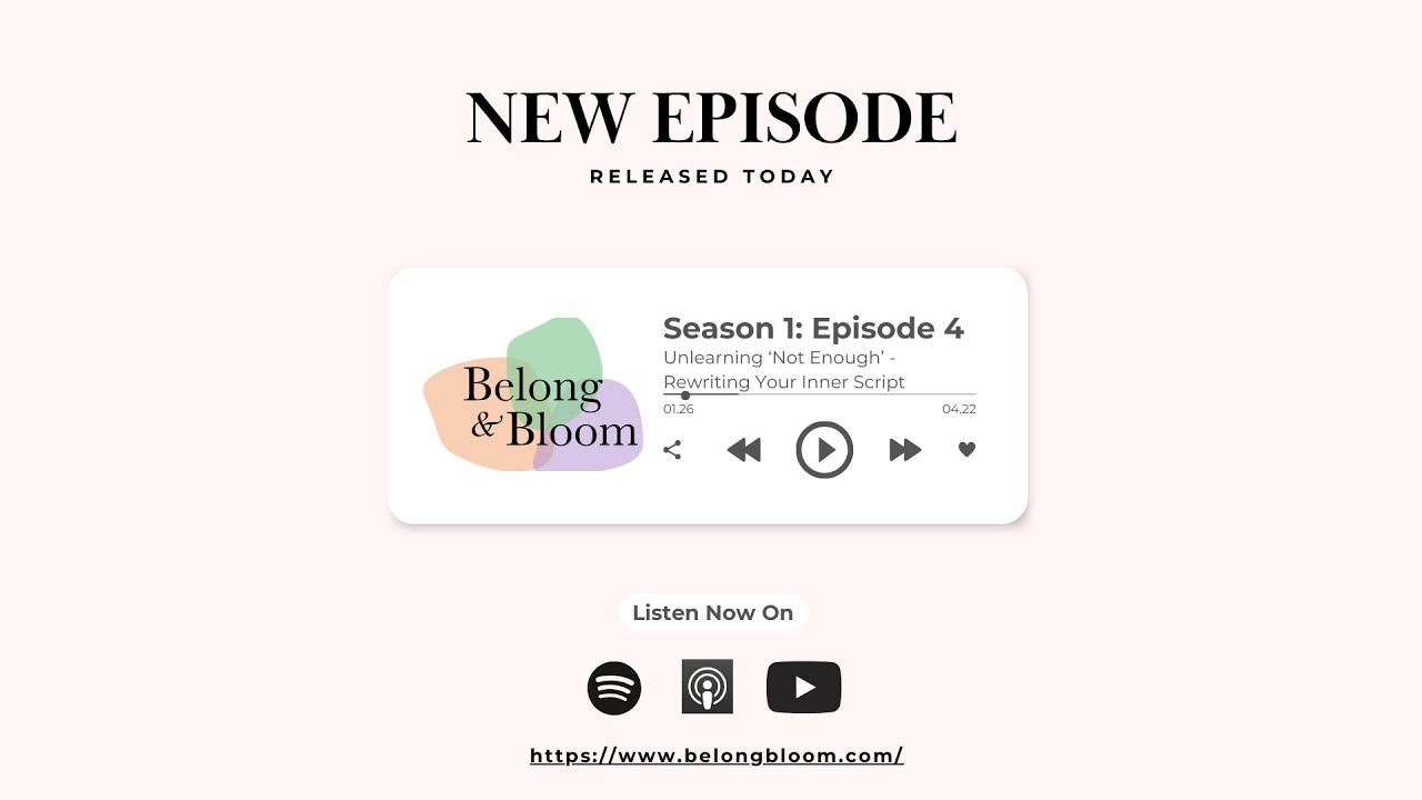 Episode 4: Unlearning ‘Not Enough’ -  Rewriting Your Inner Script