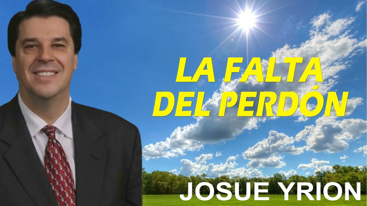 Josué Yrion  -  La Falta del Perdón