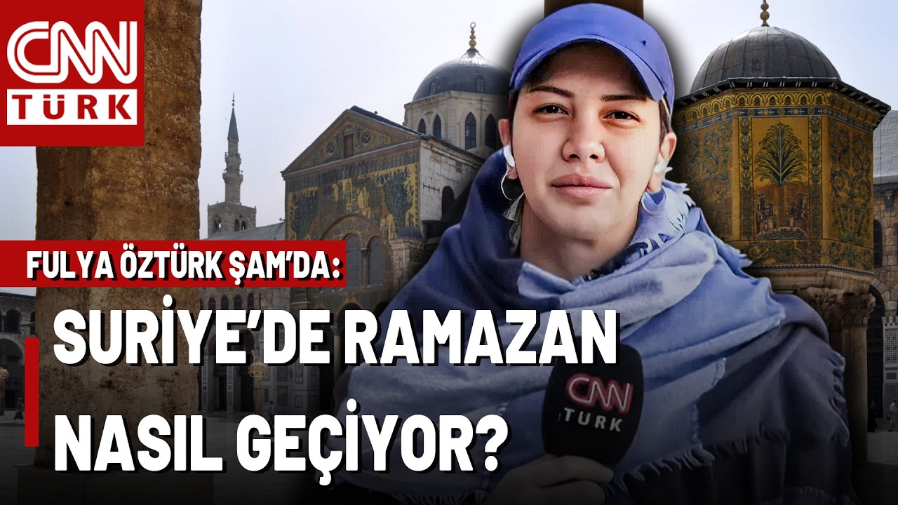 Fulya Öztürk Suriye'de: Başkent Şam'da Ramazan Nasıl Geçiyor? Emevi Camii'nde Ramazan'ın İlk Cuması!