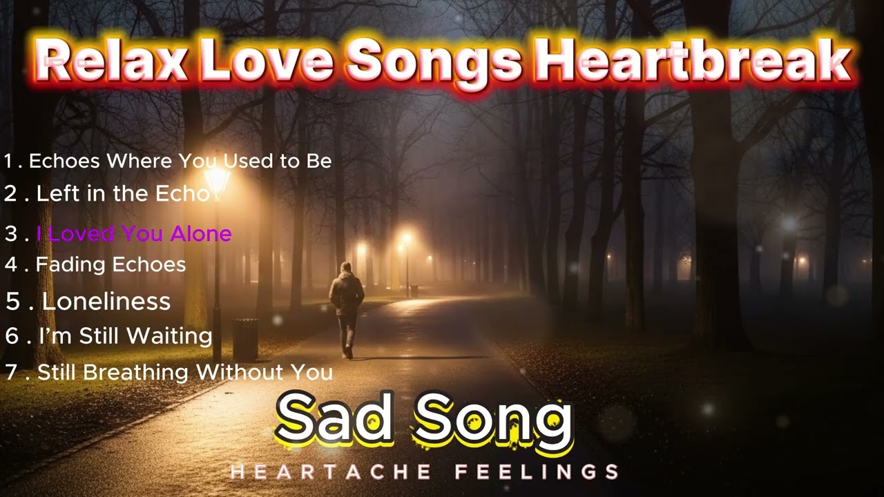 Relax Love Songs Heartbreak💕