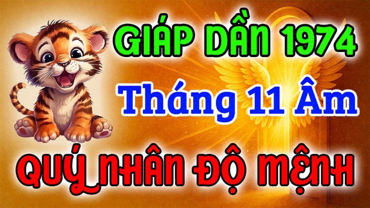 TIN VUI LỚN! Tuổi Giáp Dần 1974 Được Quý Nhân Độ Mệnh Trong Tháng 11 Âm 2025
