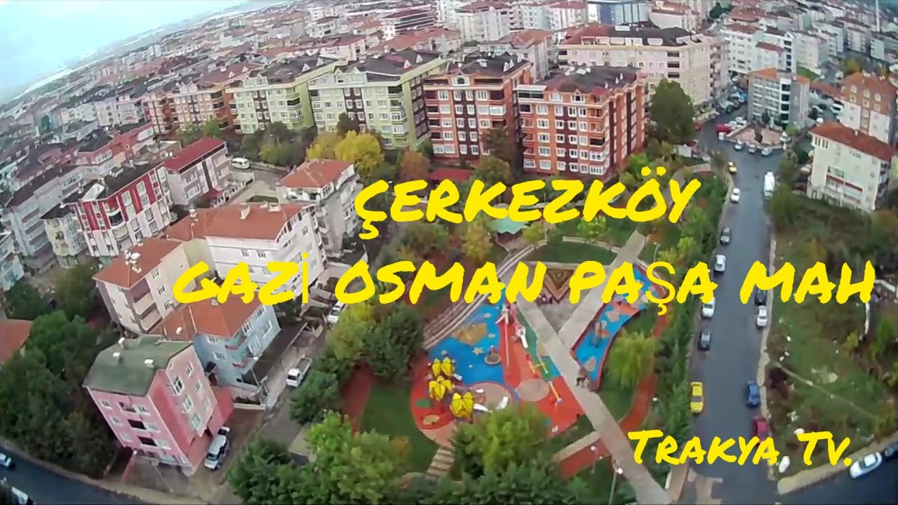 ÇERKEZKÖY GAZİ OSMAN PAŞA MAHALLESİ / TEKİRDAĞ