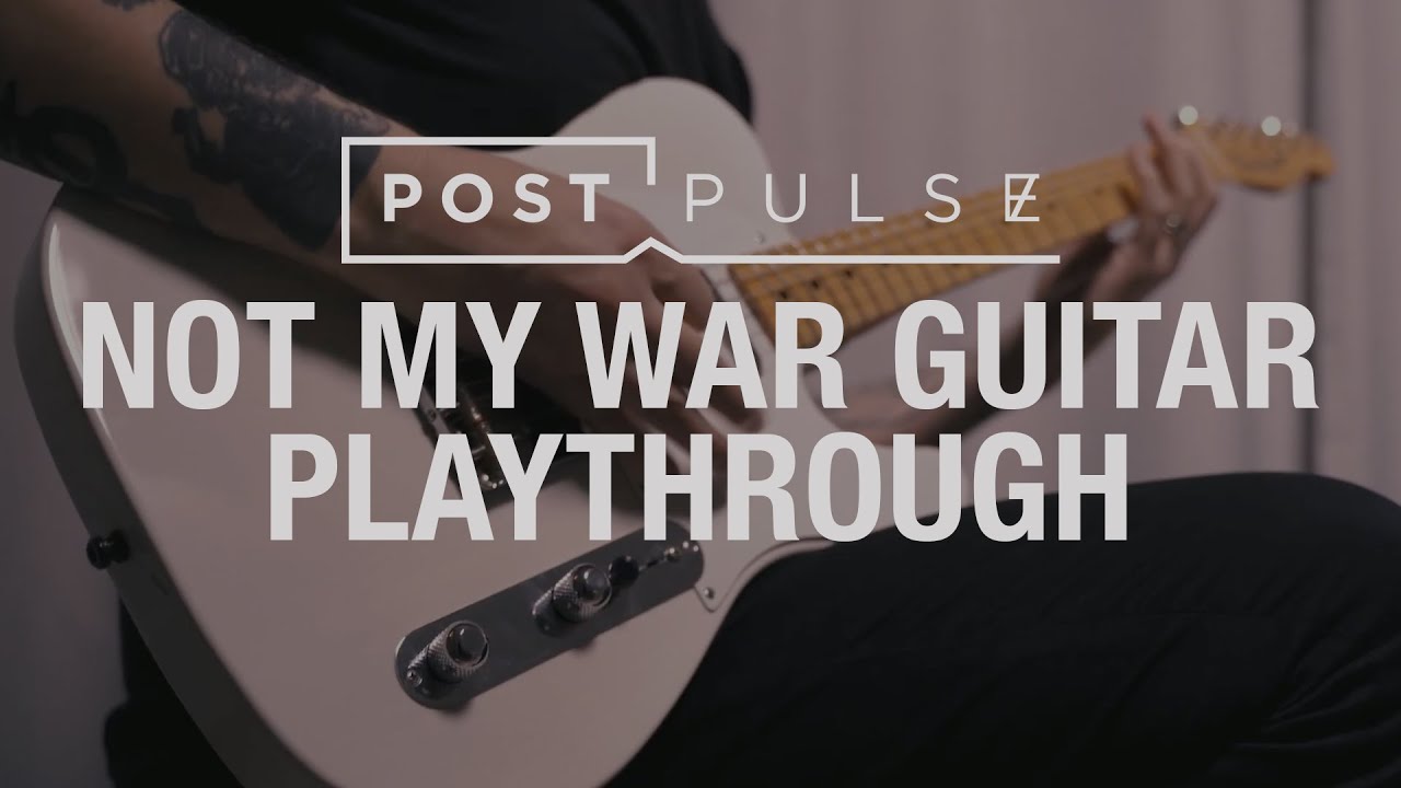Post Pulse - Not My War Guitar Play Through