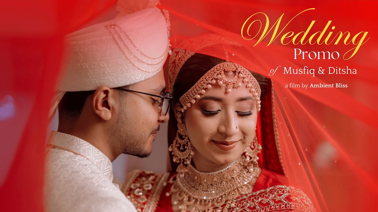 Ditsha and Mushfiq Wedding Promo | Ambient Bliss