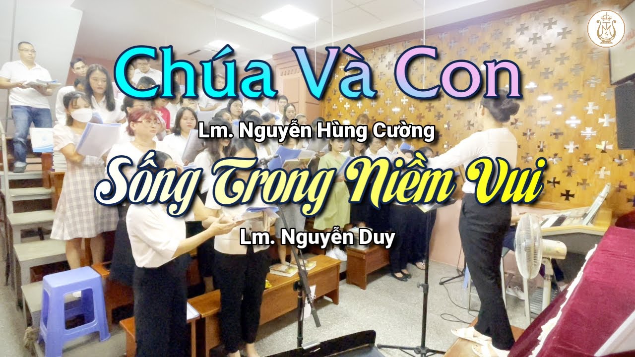 CHÚA VÀ CON & SỐNG TRONG NIỀM VUI | Lm. Nguyễn Hùng Cường, Lm Nguyễn Duy | Ca đoàn Mông Triệu