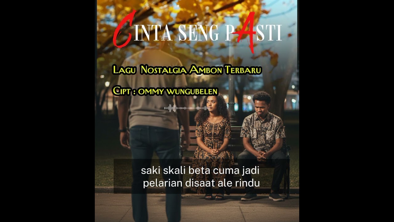 Lagu Nostalgia Ambon Terbaru ●CINTA SENG PASTI● Cipt : Ommy Wungubelen