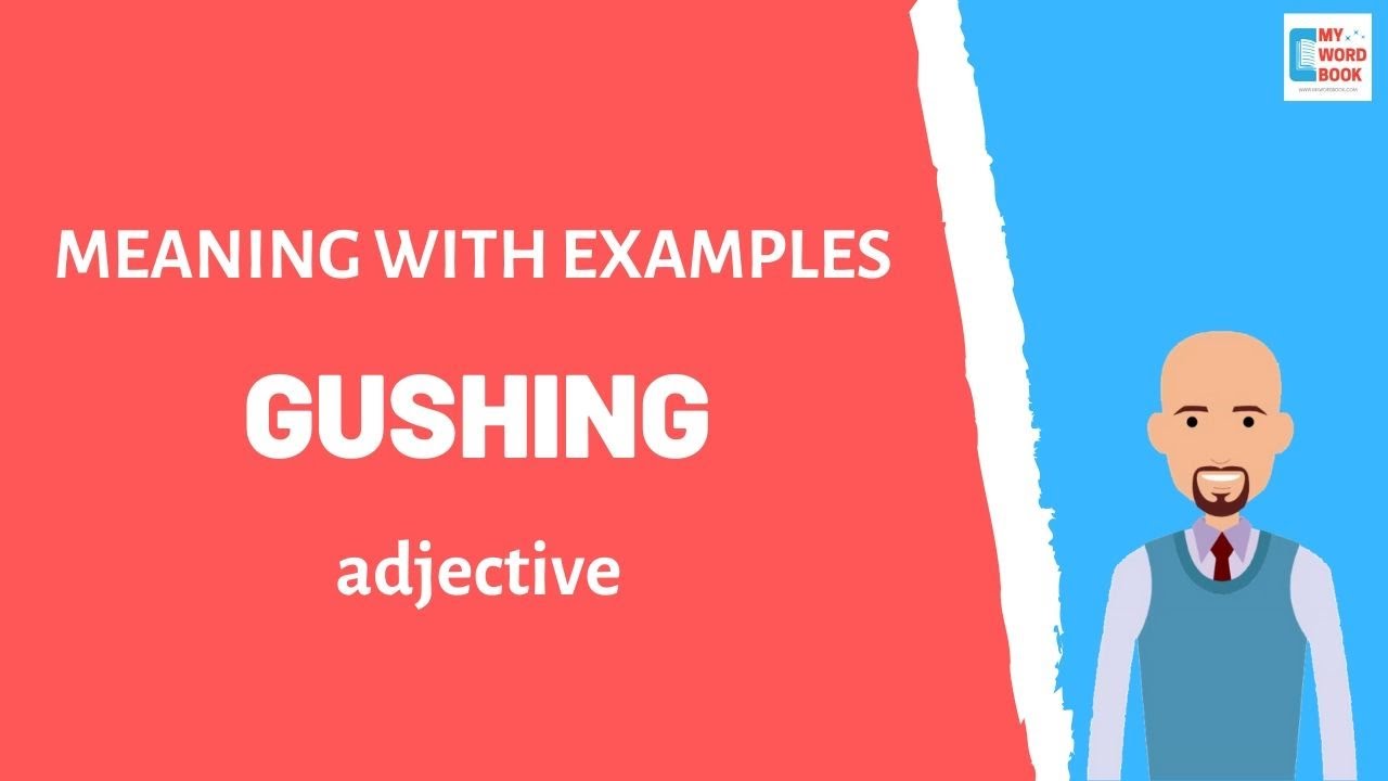 Gushing | Meaning with examples | My Word Book