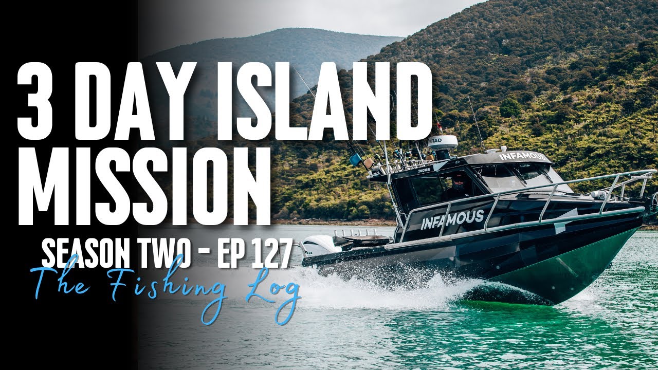 3 Day Island Mission with the Lads - D'Urville Competition  | S2 - Ep127 The Fishing Log